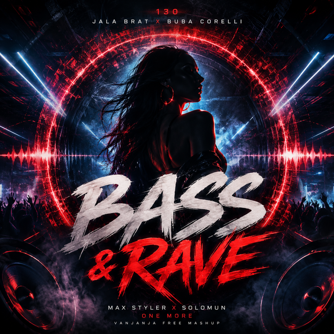 Jala Brat, Buba Corelli x Max Styler, Solomun – One More Bass & Rave (Vanjanja Free Mashup)